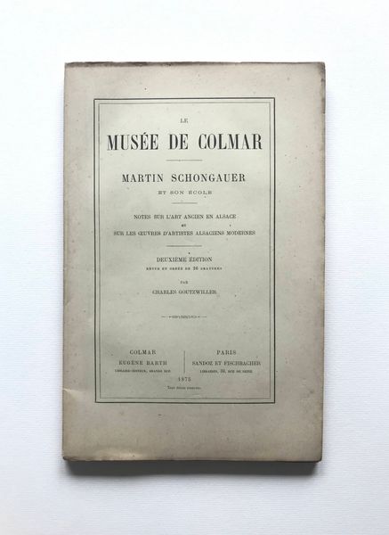 Image du produit Charles Goutzwiller. Le Musée de Colmar. Martin Schongauer et son École.