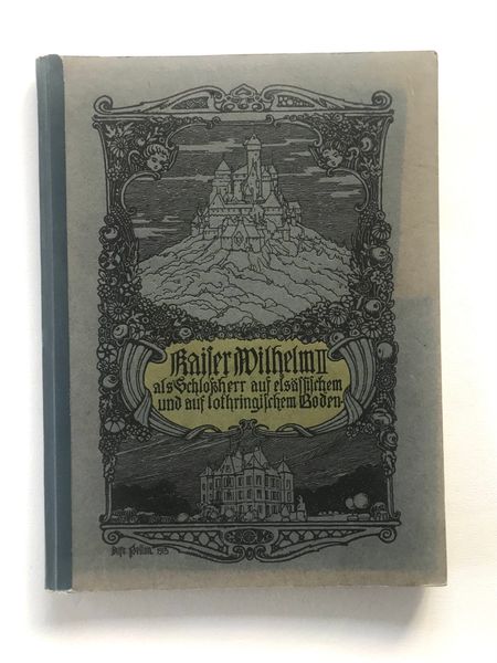 Productafbeelding Kaiser Wilhelm II. als Schlossherr auf elsässischem und auf lothringischem Boden.
