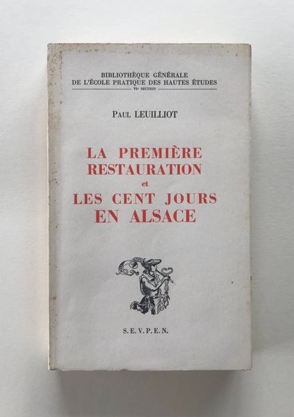 Image du produit Paul Leuilliot. La première Restauration et les Cent jours en Alsace.